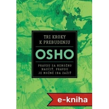 Tri kroky k prebudeniu: Pravdu sa nemožno naučiť, pravdu je možné iba zažiť - Osho