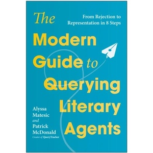 The Modern Guide to Querying Literary Agents (ISBN: 9781637749005)