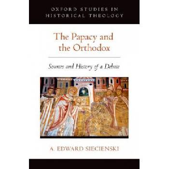 Papacy and the Orthodox | Edward Siecienski