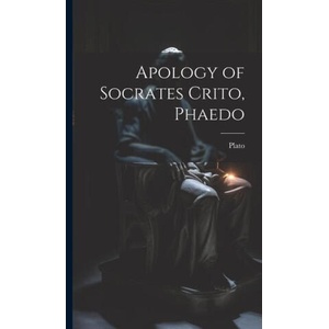 Apology of Socrates Crito, Phaedo | Plato (ISBN: 9781020271496)