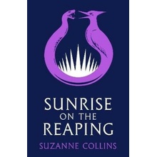 Sunrise on the Reaping - Suzanne Collinsová
