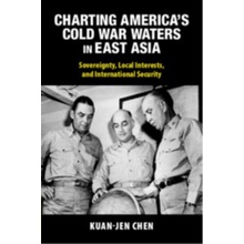 Charting America's Cold War Waters in East Asia - Kuan-Jen Chen