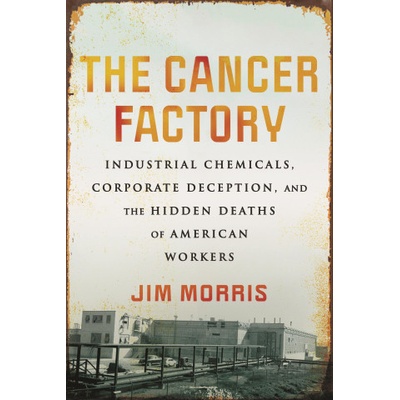 The Cancer Factory | Morris, Jim