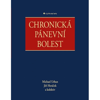 Chronická pánevní bolest - Michael Urban, Jiří Heráček a kolektiv – Hledejceny.cz