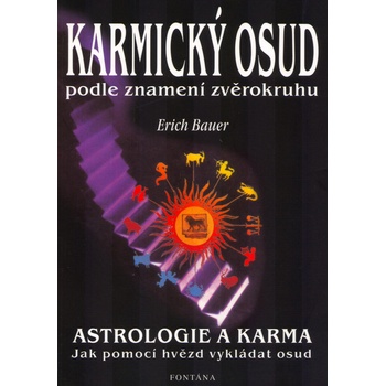 Karmický osud podle znamení zvěrokruhu -- Astrologie a karma - Erich Bauer