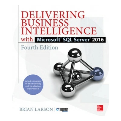 Delivering Business Intelligence with Microsoft SQL Server 2016 - Brian Larson
