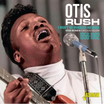 I Won't Be Worried No More - Otis Rush CD