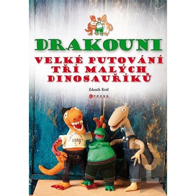 Drakouni - Velké putování tří malých dinosauříků - Král Zdeněk – Hledejceny.cz