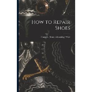 How to Repair Shoes (ISBN: 9781015552296)