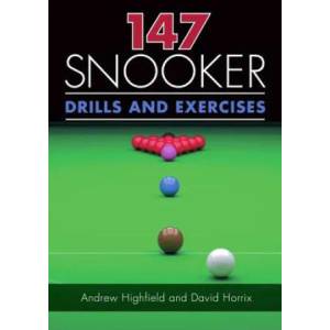 147 Snooker Drills and Exercises | Andrew Highfield, David Horrix (ISBN: 9781785003554)