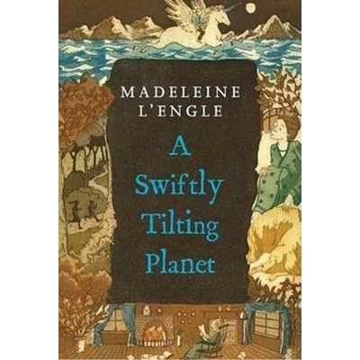 A Swiftly Tilting Planet - Madeleine L'Engle