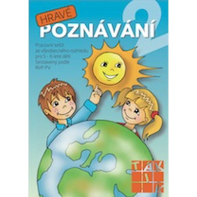 Hravé poznávání 2 - Pracovní sešit ze všeobecného rozhledu pro 5 - 6 leté děti