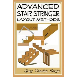 Advanced Stair Stringer Layout Methods | Greg Vanden Berge (ISBN: 9781478383574)