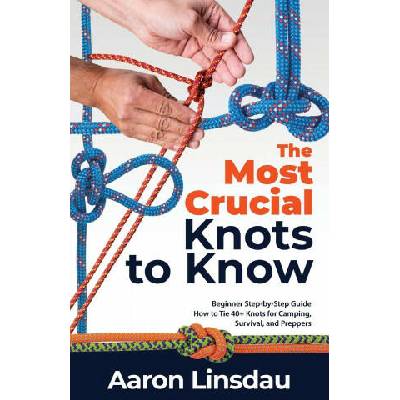 Most Crucial Knots to Know | Aaron Linsdau
