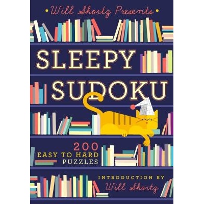 Will Shortz Presents Sleepy Sudoku: 200 Easy to Hard Puzzles Shortz Will