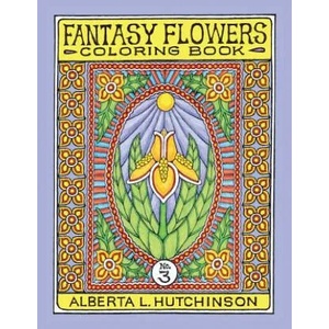 Fantasy Flowers Coloring Book No. 3: 32 Designs in Elaborate Oval-Rectangular Frames | Alberta Hutchinson (ISBN: 9781505402315)