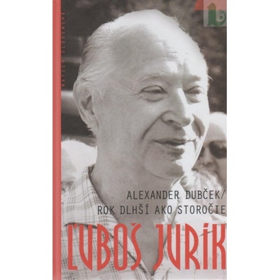 Alexander Dubček / Rok dlhší ako storočie