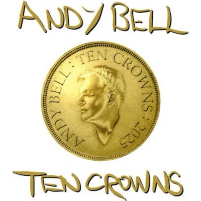 ANDY BELL - TEN CROWNS 1 CD
