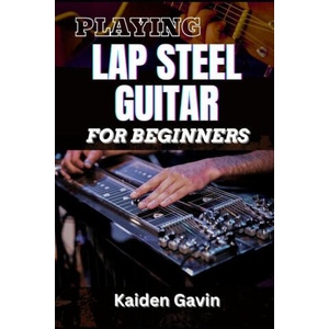 Playing Lap Steel Guitar for Beginners | Kaiden Gavin (2025)