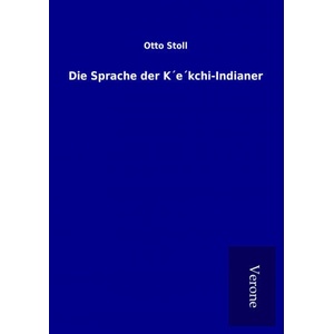 Die Sprache der K´e´kchi-Indianer | Otto Stoll (2016)