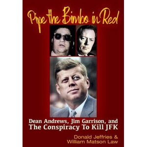 Pipe the Bimbo in Red: Dean Andrews, Jim Garrison and the Conspiracy to Kill JFK | Donald Jeffries (ISBN: 9781634244664)