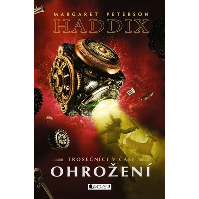 Trosečníci v čase 3 – Ohrožení Margaret Peterson Haddix