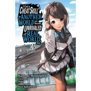 I Got a Cheat Skill in Another World and Became Unrivaled in the Real World, Too, Vol. 3 (manga) | Miku (2023)