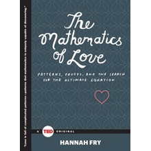 The Mathematics of Love: Patterns, Proofs, and the Search for the Ultimate Equation Fry Hannah