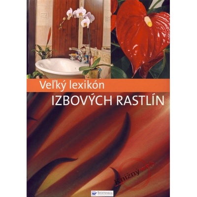 Veľký lexikon izbových rastlín Kolektív autorov, Kolektív
