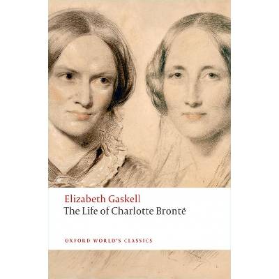 Gaskell E. - The Life of Charlotte Brontë - Oxford World's Classics New