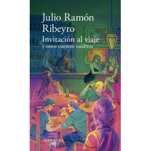 Invitación Al Viaje Y Otros Cuentos / An Invitation to the Journey and Other Stories | Ramón Ribeyro, Julio (ISBN: 9786287659797)