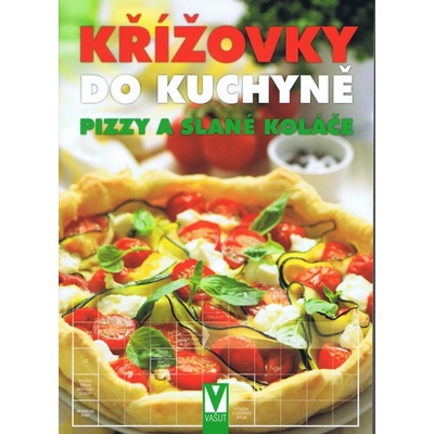 Křížovky do kuchyně - Pizzy a slané koláče - Kolektiv autorů