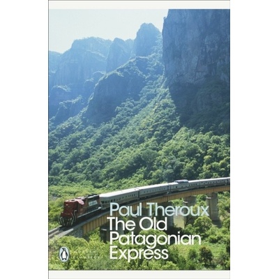 Old Patagonian Express - Paul Theroux