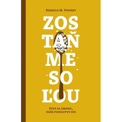 Zostaňme soľou - Rebecca M. Pippert