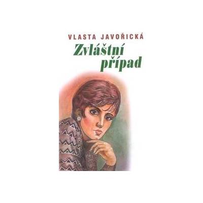 Zvláštní případ - Javořická Vlasta