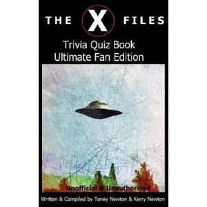 The X Files Trivia Quiz Book Ultimate Fan Edition | Kerry Newton, Tony Newton (ISBN: 9781530096619)