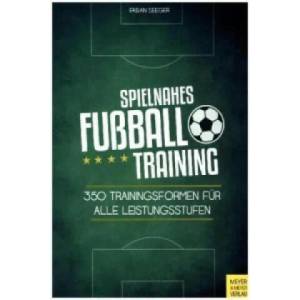 Spielnahes Fußballtraining | Fabian Seeger (ISBN: 9783898999229)