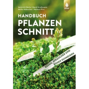Handbuch Pflanzenschnitt | Gerd Großmann, Heiko Hübscher, Helmut Pirc (ISBN: 9783818614348)