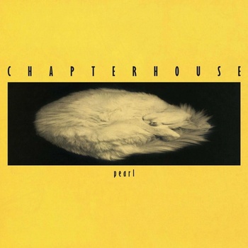 Chapterhouse - Pearl Ep