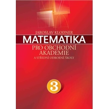 MATEMATIKA PRO OBCHODNÍ AKADEMIE III.DÍL - Klodner Jaroslav