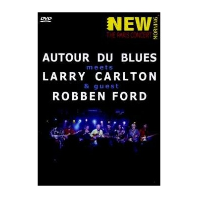 Larry Carlton/Robben Ford/Autour Du Blues: Paris Concert DVD