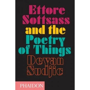 Ettore Sottsass and the Poetry of Things | Deyan Sudjic (ISBN: 9780714869537)