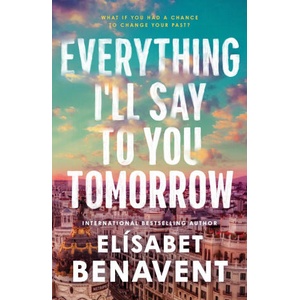 Everything I'll Say to You Tomorrow | Elisabet Benavent (ISBN: 9781464245435)