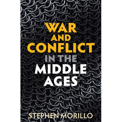 War and Conflict in the Middle Ages - (Morillo Stephen) – Hledejceny.cz