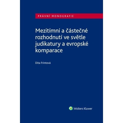 Mezitímní a částečné rozhodnutí ve světle judikatury a evropské komparace - Dita Frintová