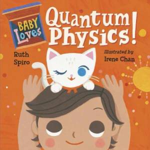 Baby Loves Quantum Physics! | Ruth Spiro, Irene Chan (ISBN: 9781580897693)