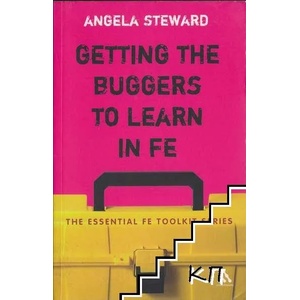 Getting the Buggers to Learn in FE: Dealing with the Headaches and Realities of College Life (2008)