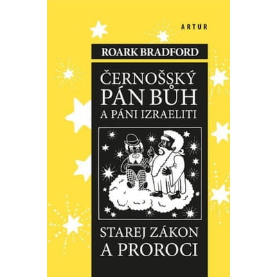 Černošský Pán Bůh a páni izraeliti - Starej zákon a proroci - Bradford Roark