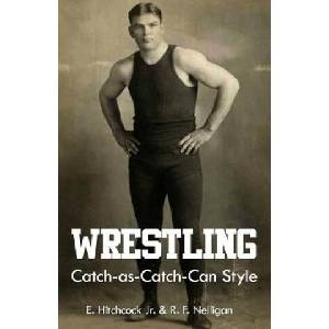 Wrestling Catch-as-Catch-Can Style | E Hitchcock Jr, R F Nelligan (ISBN: 9781475061949)