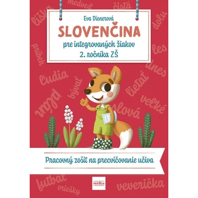SLOVENČINA pre integrovaných žiakov 2. ročníka ZŠ: Pracovný zošit na precvičovanie učiva - Eva Dienerová